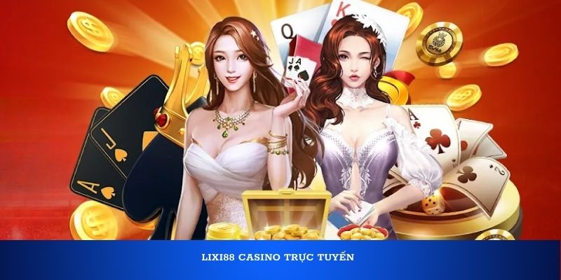 Lixi88 Casino trực tuyến